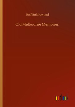 Old Melbourne Memories - Boldrewood, Rolf