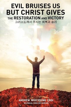 Evil Bruises Us, But Christ gives the Restoration and Victory - Choi, Andrew W.