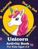 Unicorn Activity Book For Kids Ages 4-8 Coloring, Dot To Dot, Mazes, Word Search And More: Easy Non Fiction Juvenile Activity Books Alphabet Books