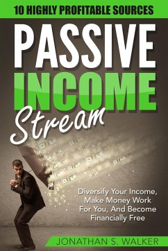 Passive Income Streams - How To Earn Passive Income - Walker, Jonathan S.