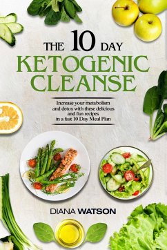 Keto Recipes and Meal Plans For Beginners - The 10 Day Ketogenic Cleanse - Watson, Diana