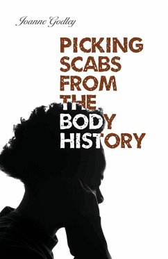 Picking Scabs from the Body History - Godley, Joanne