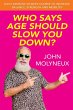 Who Says Age Should Slow You Down - Bild 1