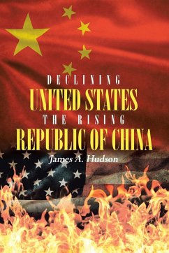 Declining United States the Rising Republic of China - Hudson, James A.