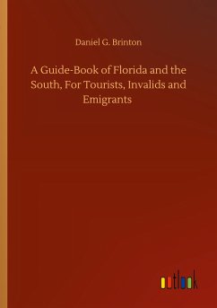A Guide-Book of Florida and the South, For Tourists, Invalids and Emigrants