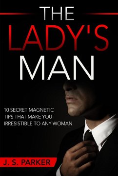 Dating Advice For Men - The Lady's Man - Parker, J. S.