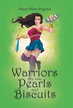 Warriors Are Like Pearls and Biscuits - Perguson, Sherry-Marie
