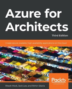 Azure for Architects - Third Edition - Modi, Ritesh; Lee, Jack; Skaria, Rithin