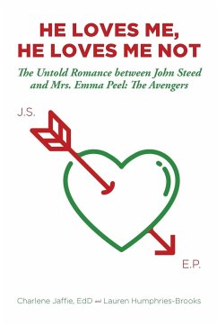 He Loves Me, He Loves Me Not: The Untold Romance between John Steed and Mrs. Emma Peel: The Avengers