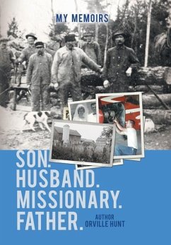 My Memoirs Son, Husband, Missionary, Father - Hunt, Orville