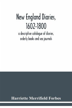 New England diaries, 1602-1800 - Merrifield Forbes, Harriette