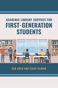 Academic Library Services for First-Generation Students - Arch, Xan; Gilman, Isaac