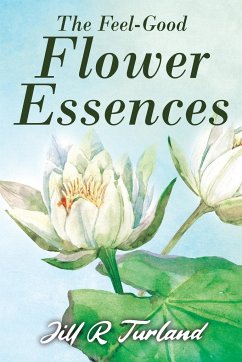 The 'Feel Good' Flower Essences - Turland, Jill R.