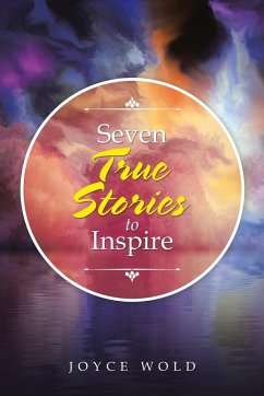 Seven True Stories to Inspire - Wold, Joyce