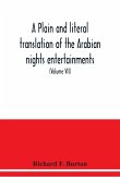 A plain and literal translation of the Arabian nights entertainments, now entitled The book of the thousand nights and a night (Volume VII)