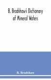 B. Bradshaw's dictionary of mineral waters, climatic health resorts, sea baths, and hydropathic establishments