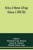 History of woman suffrage (Volume I) 1848-1861