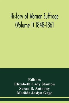 History of woman suffrage (Volume I) 1848-1861