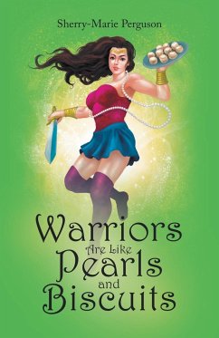 Warriors Are Like Pearls and Biscuits - Perguson, Sherry-Marie