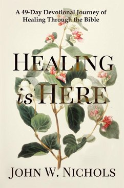 Healing is Here - Nichols, John W.