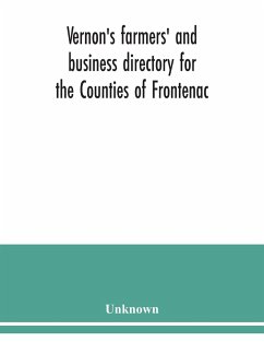 Vernon's farmers' and business directory for the Counties of Frontenac, Grenville, Hastings, Leeds, Lennox and Addington and Prince Edward for the Year 1915 - Unknown