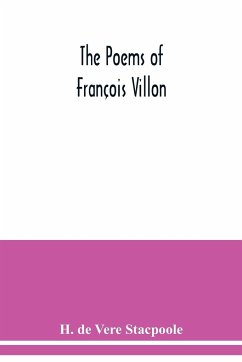 The poems of François Villon - de Vere Stacpoole, H.