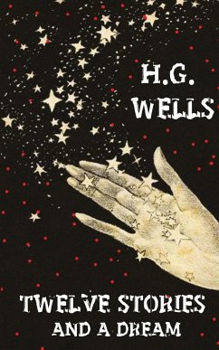 Twelve Stories And A Dream - Wells, H. G.