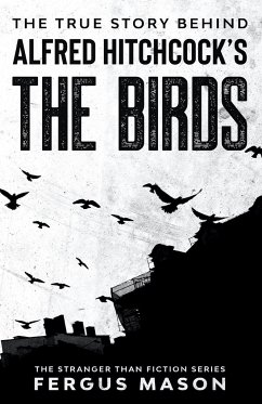 The True Story Behind Alfred Hitchcock's The Birds - Mason, Fergus