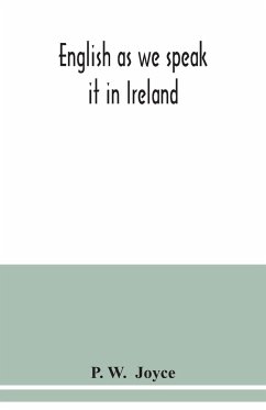 English as we speak it in Ireland - W. Joyce, P.
