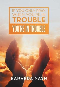 If You Only Pray When You'Re in Trouble You'Re in Trouble - Nash, Ranarda