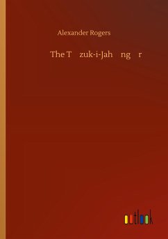 The T¿zuk-i-Jah¿ng¿r¿ - Rogers, Alexander