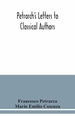 Petrarch's letters to classical authors - Petrarca, Francesco; Cosenza, Mario Emilio