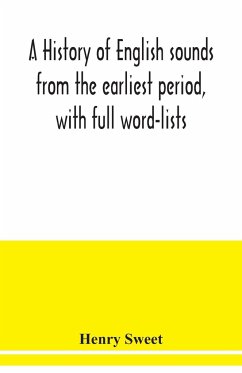 A history of English sounds from the earliest period, with full word-lists - Sweet, Henry