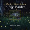 I Think I Have Fairies in My Garden - Bild 1