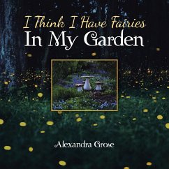 I Think I Have Fairies in My Garden - Grose, Alexandra