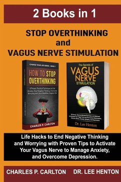 Stop Overthinking and Vagus Nerve Stimulation (2 Books in 1) - Henton, Lee; Carlton, Charles P.