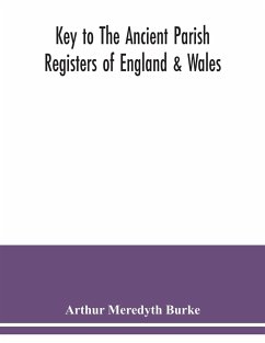 Key to the ancient parish registers of England & Wales - Meredyth Burke, Arthur