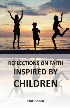 REFLECTIONS ON FAITH INSPIRED BY CHILDREN - Ridden, Phil
