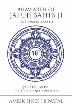 Bhav-Arth of Japuji Sahib Ji (As I Understood It) - Binapal, Amrik Singh