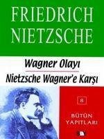 Wagner Olayi - Nietzsche Wagnere Karsi - Wilhelm Nietzsche, Friedrich