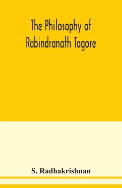 The philosophy of Rabindranath Tagore - Radhakrishnan, S.