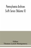 Pennsylvania archives Sixth Series (Volume II)