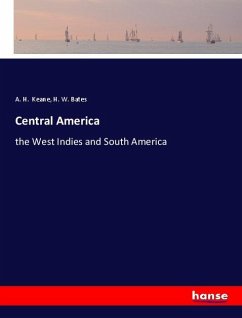 Central America - Keane, A. H.;Bates, H. W.
