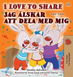 I Love to Share (English Swedish Bilingual Book for Kids) - Admont, Shelley; Books, Kidkiddos