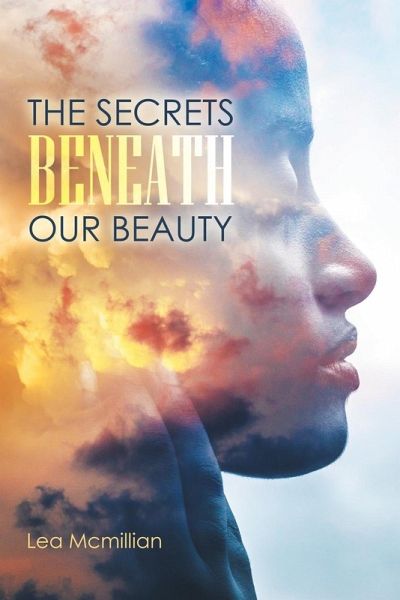 The Secrets Beneath Our Beauty The Secrets Beneath Our Beauty
