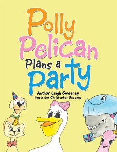 Polly Pelican Plans a Party - Sweeney, Leigh