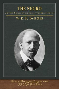 The Negro and The Social Evolution of the Black South: Illustrated Black History Collection - Dubois, W. E. B.