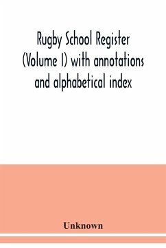 Rugby school register (Volume I) with annotations and alphabetical index - Unknown