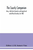 The County companion, diary, statistical chronicle, and magisterial and official directory for 1882