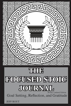 The Focused Stoic Journal 28 Day Undated Edition - Rout, Jeff M